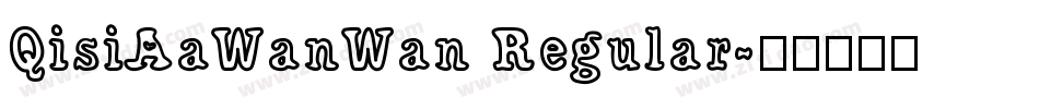 QisiAaWanWan Regular字体转换
